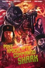 Watch Post Apocalyptic Commando Shark 123MoviesFree