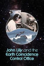 Watch John Lilly and the Earth Coincidence Control Office 123MoviesFree