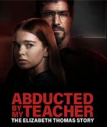 Watch Abducted by My Teacher: The Elizabeth Thomas Story 123MoviesFree
