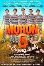 Watch Moron 5 and the Crying Lady 123MoviesFree