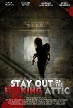 Watch Stay Out of the F**king Attic 123MoviesFree