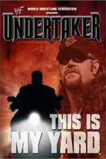 Watch WWE: Undertaker - This Is My Yard 123MoviesFree