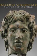 Watch Bacchus Uncovered: Ancient God of Ecstasy 123MoviesFree