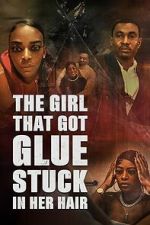Watch The Girl That Got Glue Stuck In Her Hair 123MoviesFree