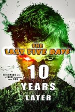 Watch The Last Five Days: 10 Years Later 123MoviesFree