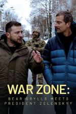Watch War Zone: Bear Grylls meets President Zelenskyy (TV Special 2023) 123MoviesFree