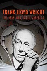 Watch Frank Lloyd Wright: The Man Who Built America 123MoviesFree