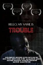 Watch Hello My Name Is Trouble 123MoviesFree