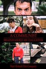 Watch A Communist Brainwashed My Daughter 123MoviesFree