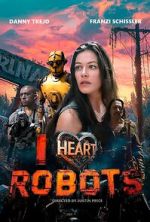 Watch I Heart Robots 123MoviesFree