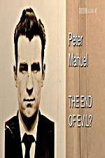 Watch Peter Manuel: The End of Evil? 123MoviesFree