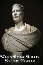Watch When Rome Ruled Killing Ceasar 123MoviesFree