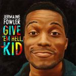 Watch Jermaine Fowler: Give Em Hell Kid (TV Special 2015) 123MoviesFree
