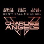 Watch Ariana Grande, Miley Cyrus & Lana Del Rey: Don\'t Call Me Angel 123MoviesFree
