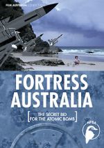 Watch Fortress Australia: The Secret Bid for the Atomic Bomb 123MoviesFree