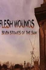 Watch Flesh Wounds Seven Stories of the Saw 123MoviesFree