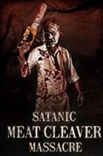Watch Satanic Meat Cleaver Massacre 123MoviesFree