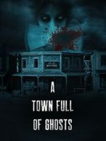 Watch A Town Full of Ghosts 123MoviesFree