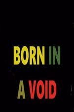 Watch Born in a Void 123MoviesFree