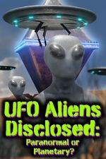 Watch UFO aliens disclosed: Paranormal or Planetary? (Short 2022) 123MoviesFree