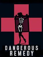 Watch Dangerous Remedy 123MoviesFree