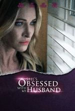 Watch She\'s Obsessed with My Husband 123MoviesFree