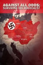 Watch Against All Odds - Surviving the Holocaust 123MoviesFree