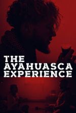 Watch The Ayahuasca Experience (Short 2020) 123MoviesFree