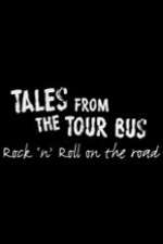 Watch Tales from the Tour Bus: Rock \'n\' Roll on the Road 123MoviesFree