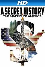 Watch A Secret History: The Making of America 123MoviesFree