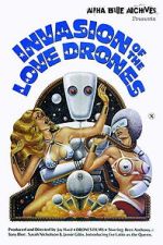 Watch Invasion of the Love Drones 123MoviesFree