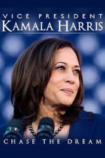 Watch Vice President Kamala Harris: Chase the Dream 123MoviesFree