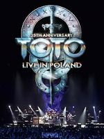 Watch Toto: 35th Anniversary Tour Live in Poland 123MoviesFree