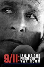 Watch 9/11: Inside the President\'s War Room 123MoviesFree