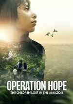 Watch Operation Hope: The Children Lost in the Amazon 123MoviesFree