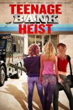 Watch Teenage Bank Heist 123MoviesFree