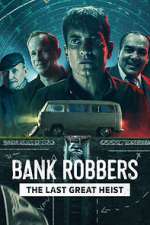 Watch Bank Robbers: The Last Great Heist 123MoviesFree