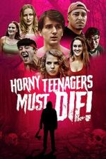Watch Horny Teenagers Must Die! 123MoviesFree