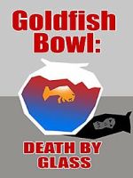 Watch Goldfish Bowl: Death by Glass 123MoviesFree
