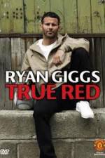 Watch Ryan Giggs True Red 123MoviesFree