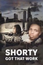 Watch Shorty Got That Work 123MoviesFree