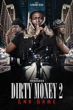 Watch Dirty Money 2 End Game 123MoviesFree