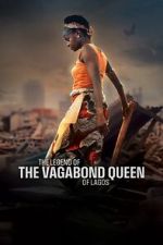 Watch The Legend of the Vagabond Queen of Lagos 123MoviesFree
