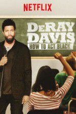 Watch DeRay Davis: How to Act Black 123MoviesFree