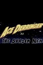 Watch Ace Derringer vs. the Shadow Men 123MoviesFree