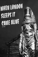 Watch When London Sleeps It Came Alive 123MoviesFree