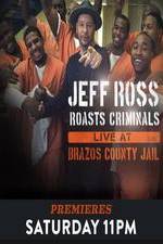 Watch Jeff Ross Roasts Criminals Live At Brazos County Jail 123MoviesFree