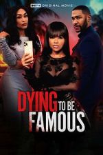 Watch Dying to Be Famous 123MoviesFree