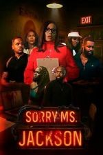 Watch Sorry Ms Jackson 123MoviesFree