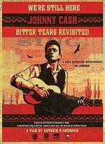 Watch We're Still Here: Johnny Cash's Bitter Tears Revisited 123MoviesFree